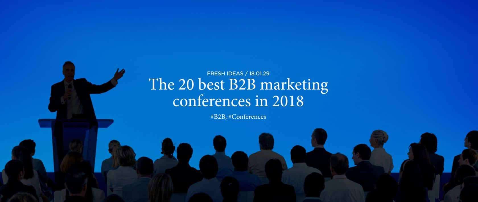 The 20 Best B2B Marketing Conferences In 2018